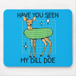 Have Seen Cute Pickle Funny Inappropriate Saying Mouse Pad