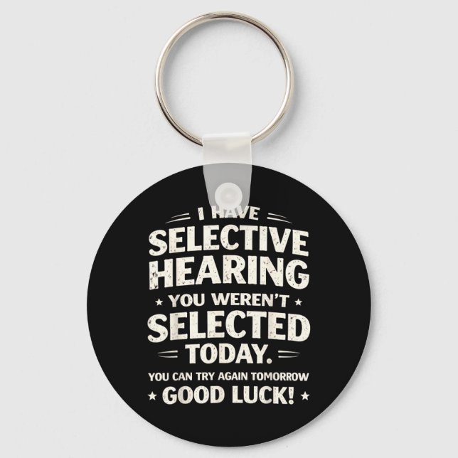 Have Selective Hearing Funny Sarcastic Quote Humou Key Ring (Front)