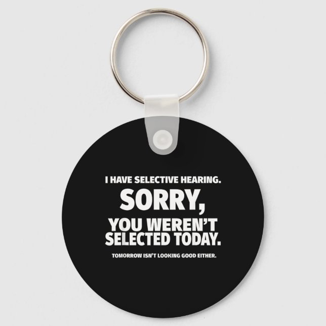 Have Selective Hearing Werent Selected Short Key Ring (Front)