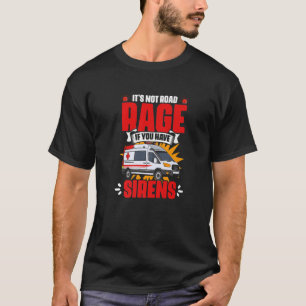 Have Sirens Emergency Medical Technician EMT Para T-Shirt
