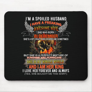 Have Spoiled Husband Wife Born December Mouse Pad