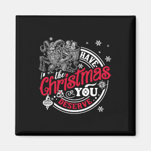 Have The Christmas You Deserve Krampus Christmas H Magnet