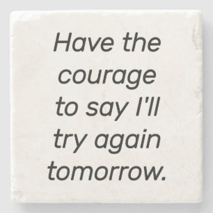 Have The Courage Marble Stone Coaster