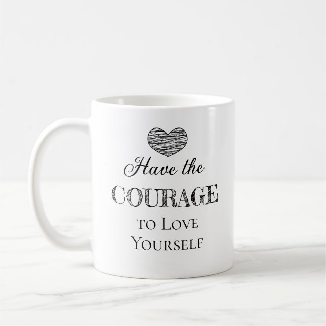 Have the Courage to Love Yourself  Personalised Coffee Mug (Left)