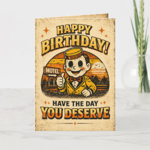 “Have The Day You Deserve” - Funny Retro Birthday Card