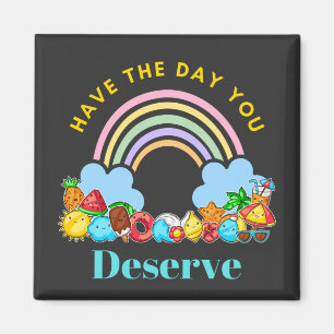 Have The Day You Deserve Karma Quotes Cute Rainbow Magnet