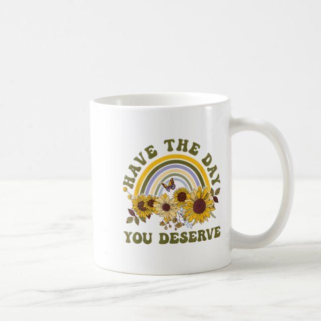 Have The Day You Deserve Motivational Quote Men Wo Coffee Mug (Right)