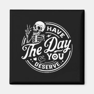 Have The Day You Deserve Peace Sign Skeleton Motiv Magnet