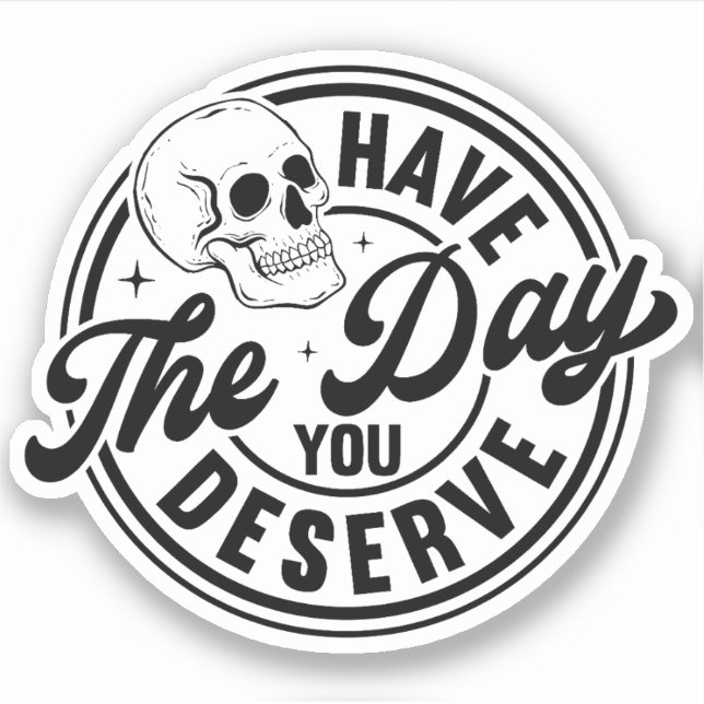 Have The Day You Deserve Retro Motivational (Front)