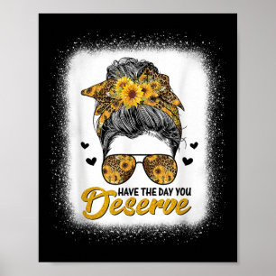 Have The Day You Deserve Saying Cool Motivational  Poster