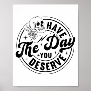 Have The Day You Deserve Skeleton Retro Vintage Mo Poster