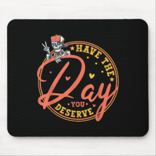 Have The Day You Deserve Vintage Motivational Quot Mouse Pad