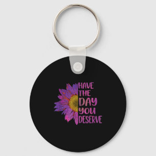Have The Day You Deserve Womens Cool Motivational  Key Ring