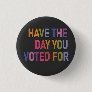 Have the day you voted for Anti Trump 3 Cm Round Badge