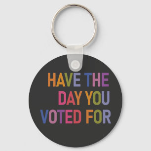Have the day you voted for Anti Trump  Key Ring