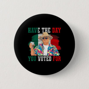 Have The Day You Voted For Funny Trump Political 6 Cm Round Badge