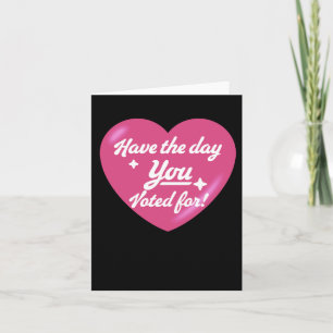 Have The Day You Voted For - Heart Sticker1 Card
