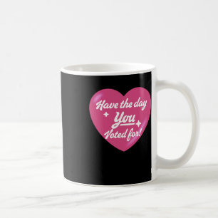 Have The Day You Voted For - Heart Sticker1  Coffee Mug
