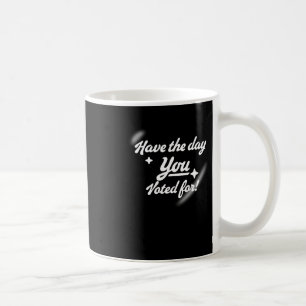 Have The Day You Voted For - Heart Sticker2  Coffee Mug