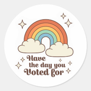 Have The Day You Voted For Sticker
