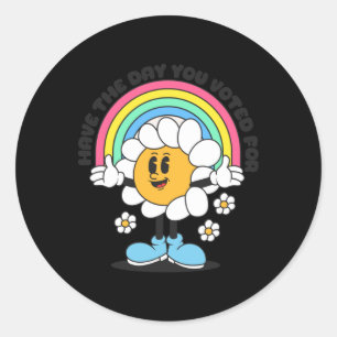 Have The Day You Voted For Sticker