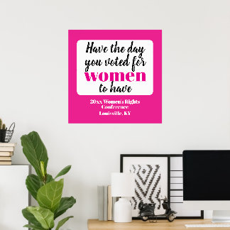 Have the Day You Voted For Women To Have Poster
