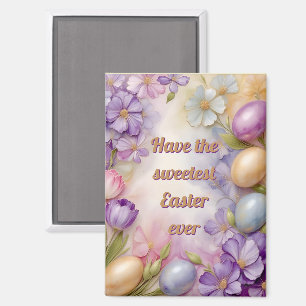 ~ HAVE THE SWEETEST EASTER EVER ~ Magnet