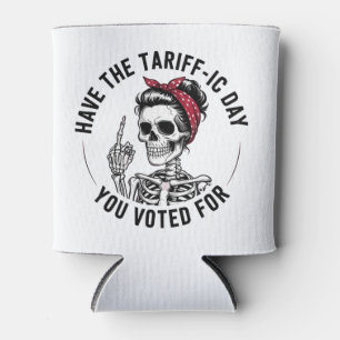 Have the Tarrafic Day You Voted For Anti Trump Can Cooler