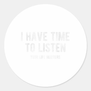 Have Time Listen Your Life S Mental Health Awarene Classic Round Sticker