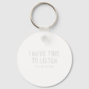 Have Time Listen Your Life S Mental Health Awarene Key Ring