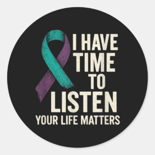 Have Time To Listen Life Matters Prevention Design Classic Round Sticker