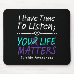 Have Time To Listen Life Matters Prevention Design Mouse Pad