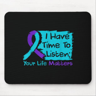Have Time To Listen Life Matters Prevention Design Mouse Pad