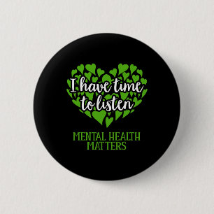 Have Time To Listen Mental Health Awareness 6 Cm Round Badge