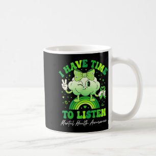 Have Time to Listen Mental Health Awareness Green Coffee Mug