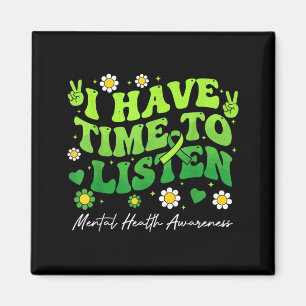 Have Time to Listen Mental Health Awareness Green Magnet