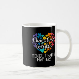Have Time To Listen Mental Health Awareness Proble Coffee Mug