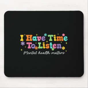 Have Time To Listen Mental Health Matters Brain Mouse Pad