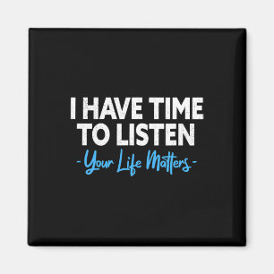 Have Time To Listen Mental Health Suicide Preventi Magnet