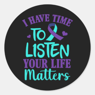 Have Time To Listen Suicide Awareness Gift Classic Round Sticker