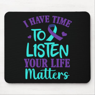 Have Time To Listen Suicide Awareness Gift Mouse Pad