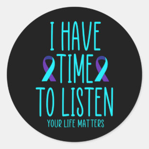 Have Time To Listen Suicide Awareness Mental Healt Classic Round Sticker