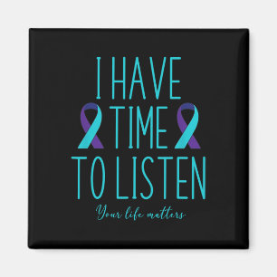Have Time To Listen Suicide Awareness Mental Healt Magnet