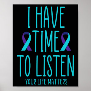 Have Time To Listen Suicide Awareness Mental Healt Poster