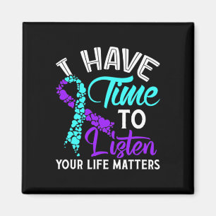 Have Time To Listen Suicide Awareness Suicide Awar Magnet