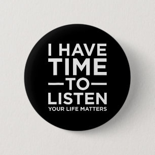 Have Time To Listen Suicide Awareness Support Grap 6 Cm Round Badge