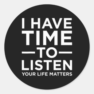 Have Time To Listen Suicide Awareness Support Grap Classic Round Sticker