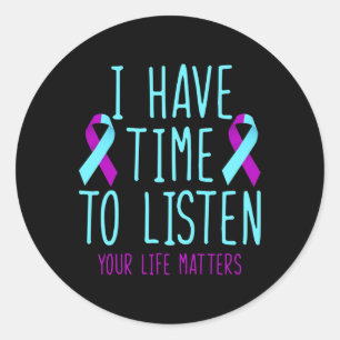 Have Time To Listen Suicide Prevention Awareness S Classic Round Sticker