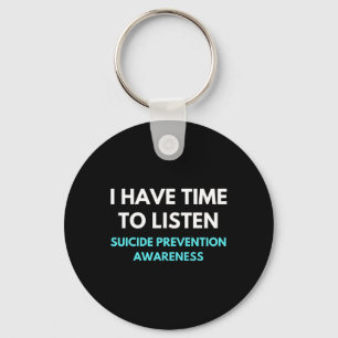 Have Time To Listen Suicide Prevention Awareness S Key Ring