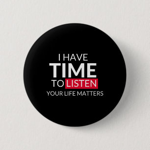 Have Time To Listen Your Life Problems - Suicide A 6 Cm Round Badge